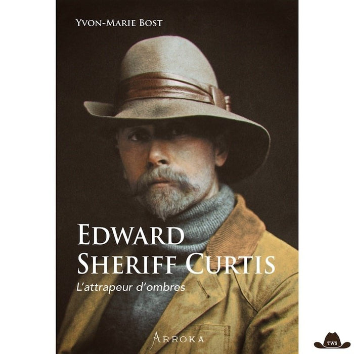 Couverture du livre Edward Sheriff Curtis, L'attrapeur d'ombres, portrait du photographe au chapeau de feutre